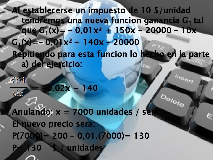 Al establecerse un impuesto de 10 $/unidad tendremos una nueva funcion ganancia G 1