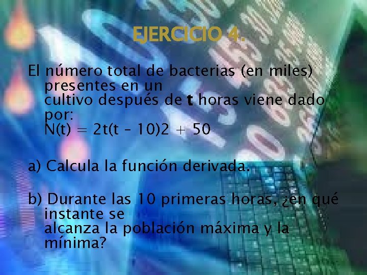 EJERCICIO 4. El número total de bacterias (en miles) presentes en un cultivo después