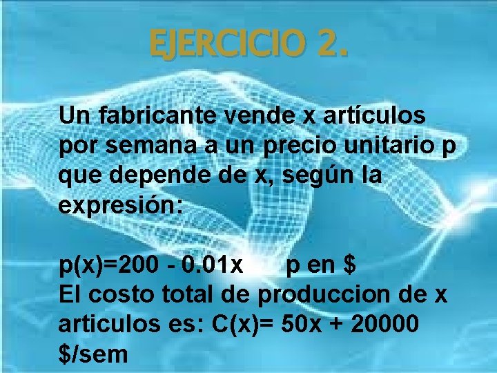 EJERCICIO 2. Un fabricante vende x artículos por semana a un precio unitario p