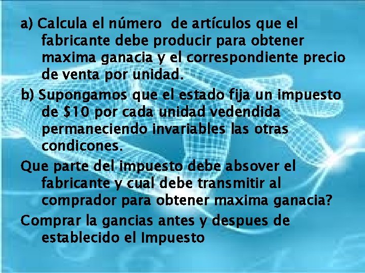 a) Calcula el número de artículos que el fabricante debe producir para obtener maxima