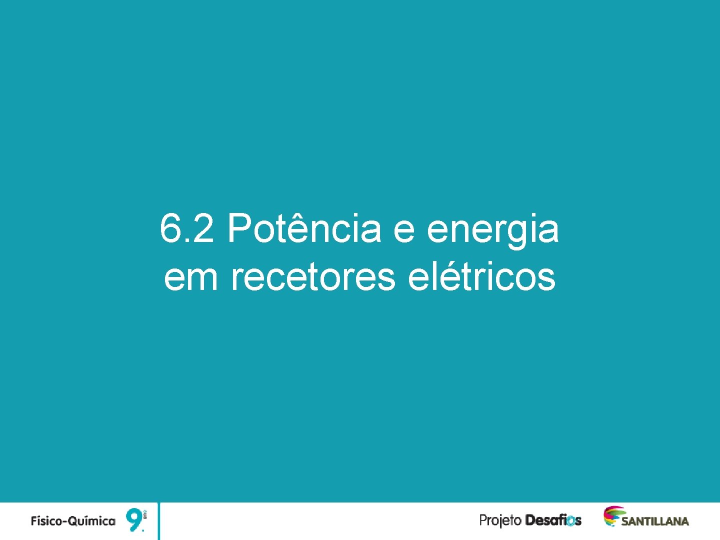 Unidade 6 Efeitos da corrente elétrica e energia elétrica 6. 2 Potência e energia