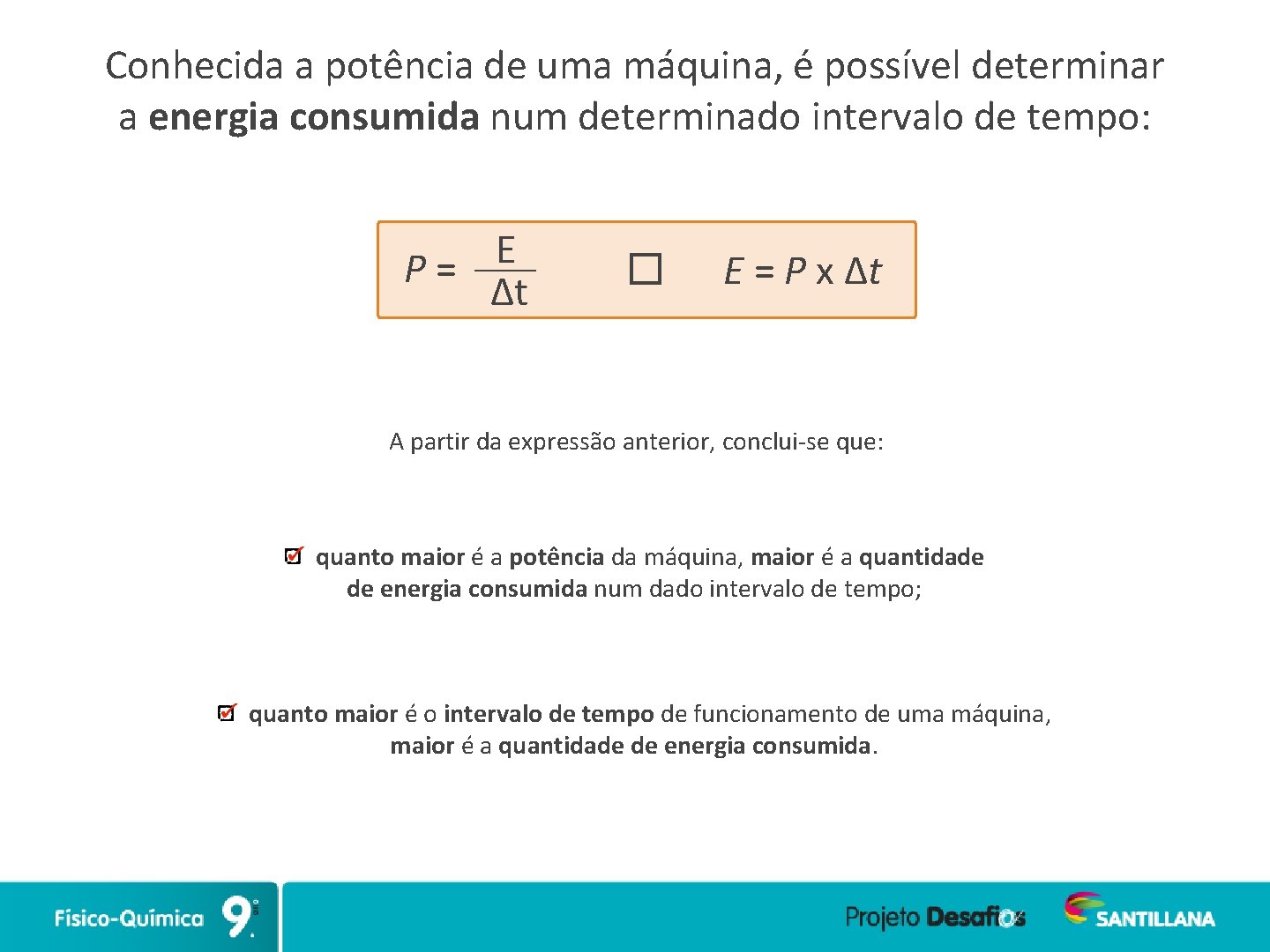 Conhecida a potência de uma máquina, é possível determinar a energia consumida num determinado