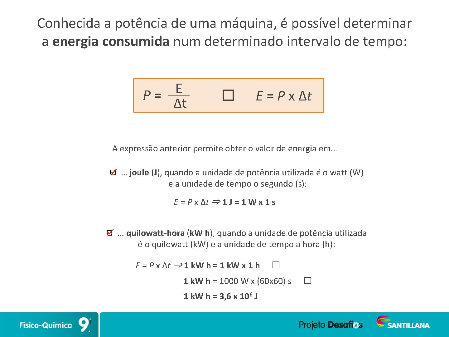 Conhecida a potência de uma máquina, é possível determinar a energia consumida num determinado