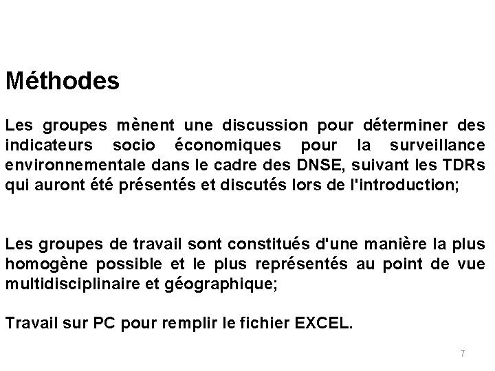 Méthodes Les groupes mènent une discussion pour déterminer des indicateurs socio économiques pour la