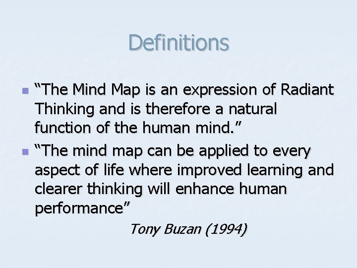 Definitions n n “The Mind Map is an expression of Radiant Thinking and is