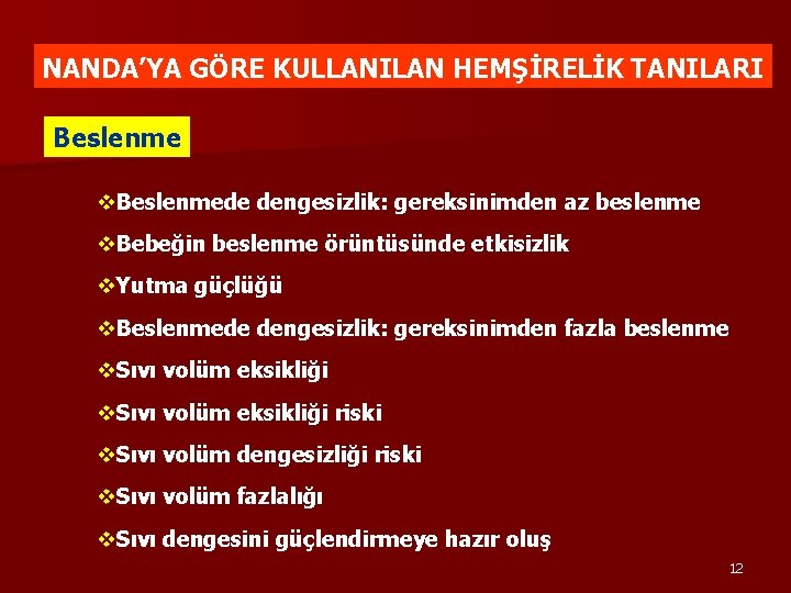 NANDA’YA GÖRE KULLANILAN HEMŞİRELİK TANILARI Beslenme v. Beslenmede dengesizlik: gereksinimden az beslenme v. Bebeğin