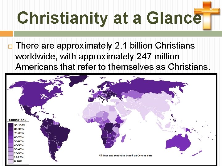 Christianity at a Glance There approximately 2. 1 billion Christians worldwide, with approximately 247