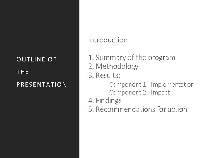 Introduction OUTLINE OF THE PRESENTATION 1. Summary of the program 2. Methodology 3. Results: