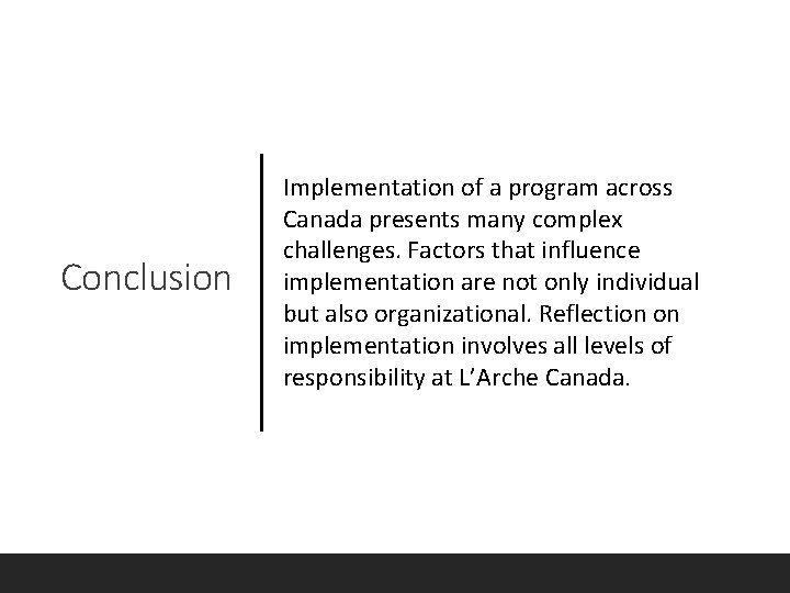 Conclusion Implementation of a program across Canada presents many complex challenges. Factors that influence