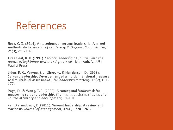 References Beck, C. D. (2014). Antecedents of servant leadership: A mixed methods study. Journal