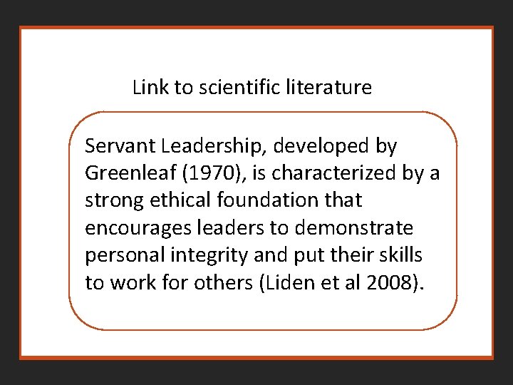 Link to scientific literature Servant Leadership, developed by Greenleaf (1970), is characterized by a