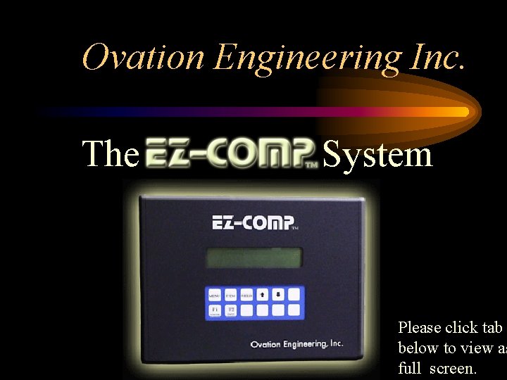 Ovation Engineering Inc. The System Please click tab below to view as full screen.