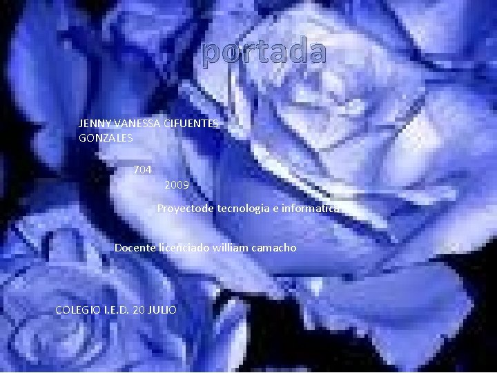  portada JENNY VANESSA CIFUENTES GONZALES 704 2009 Proyectode tecnologia e informatica Docente licenciado