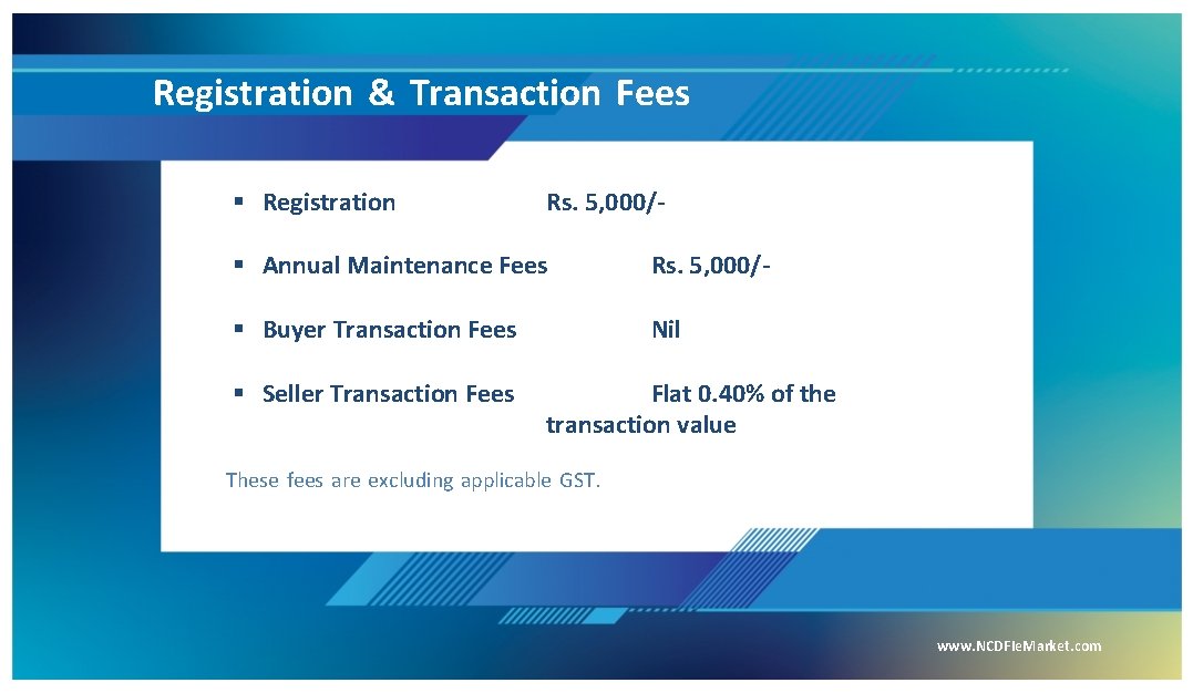 Registration & Transaction Fees § Registration Rs. 5, 000/- § Annual Maintenance Fees Rs.