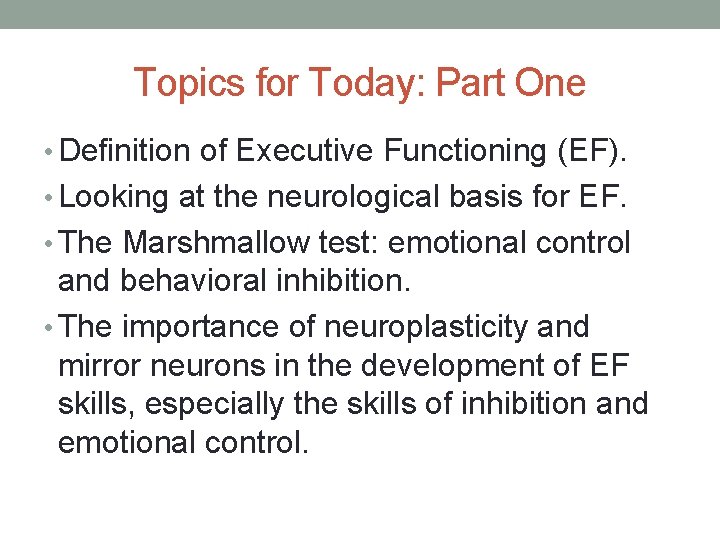 Topics for Today: Part One • Definition of Executive Functioning (EF). • Looking at Topics for Today: Part One • Definition of Executive Functioning (EF). • Looking at