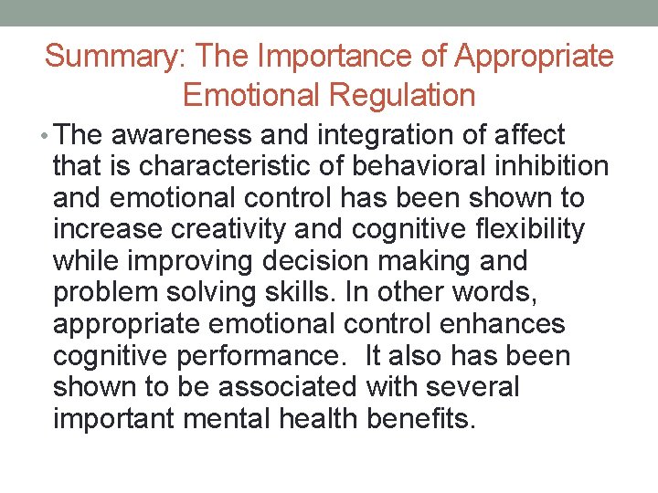 Summary: The Importance of Appropriate Emotional Regulation • The awareness and integration of affect