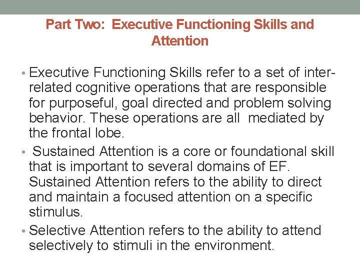 Part Two: Executive Functioning Skills and Attention • Executive Functioning Skills refer to a