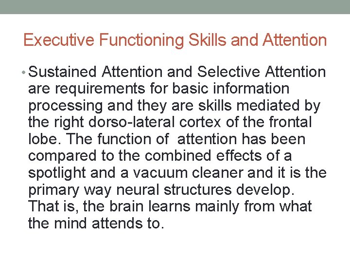 Executive Functioning Skills and Attention • Sustained Attention and Selective Attention are requirements for