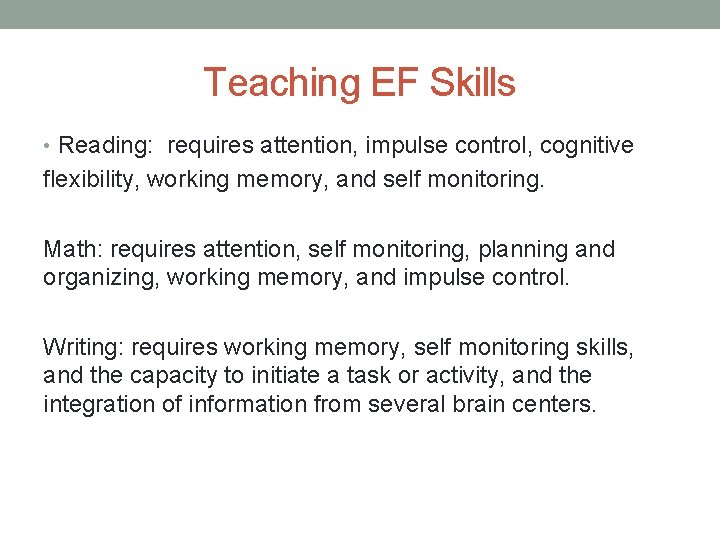 Teaching EF Skills • Reading: requires attention, impulse control, cognitive flexibility, working memory, and