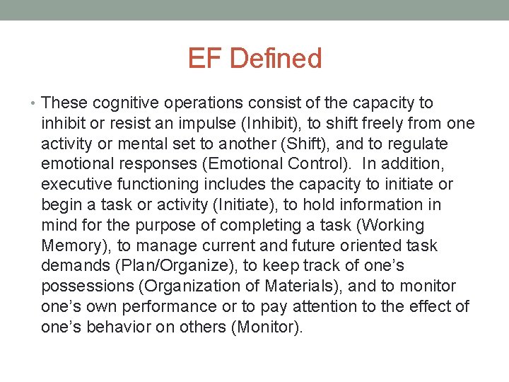 EF Defined • These cognitive operations consist of the capacity to inhibit or resist EF Defined • These cognitive operations consist of the capacity to inhibit or resist