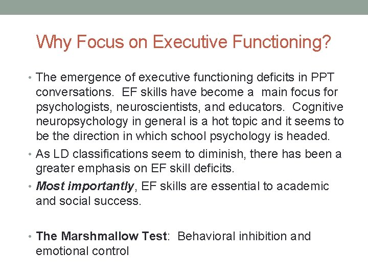 Why Focus on Executive Functioning? • The emergence of executive functioning deficits in PPT