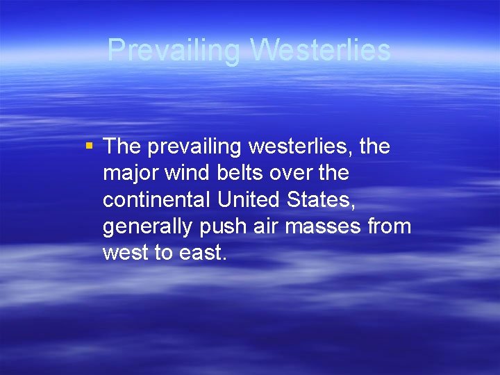 Prevailing Westerlies § The prevailing westerlies, the major wind belts over the continental United