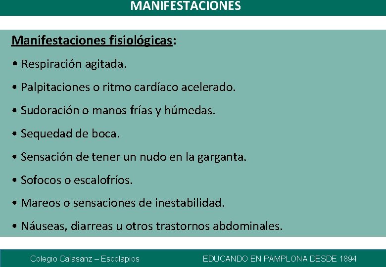 MANIFESTACIONES Manifestaciones fisiológicas: • Respiración agitada. • Palpitaciones o ritmo cardíaco acelerado. • Sudoración