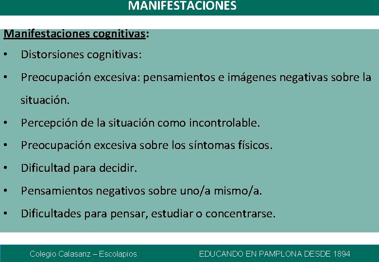 MANIFESTACIONES Manifestaciones cognitivas: • Distorsiones cognitivas: • Preocupación excesiva: pensamientos e imágenes negativas sobre