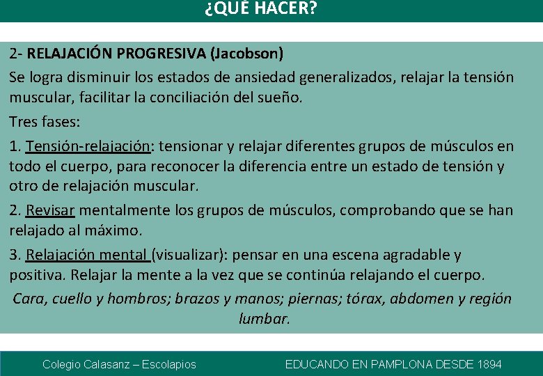 ¿QUÉ HACER? 2 - RELAJACIÓN PROGRESIVA (Jacobson) Se logra disminuir los estados de ansiedad