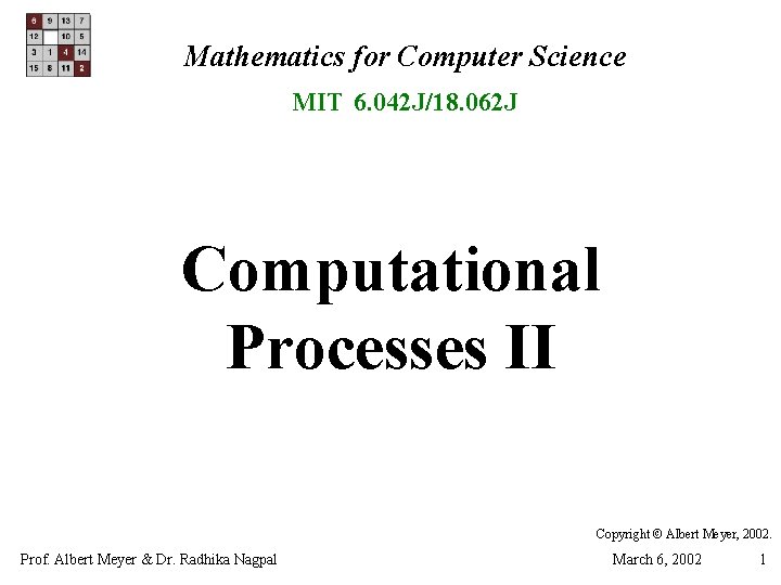 Mathematics for Computer Science MIT 6. 042 J/18. 062 J Computational Processes II Copyright