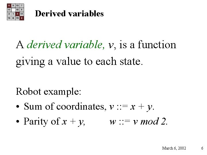 Derived variables A derived variable, v, is a function giving a value to each