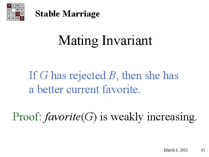 Stable Marriage Mating Invariant If G has rejected B, then she has a better