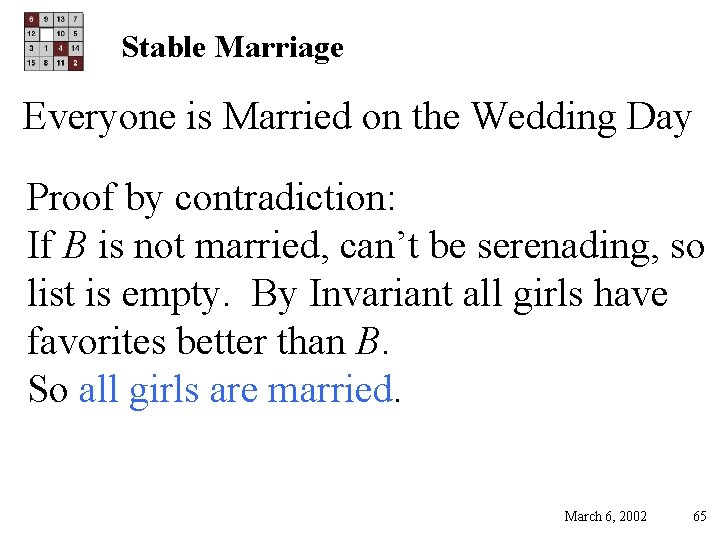 Stable Marriage Everyone is Married on the Wedding Day Proof by contradiction: If B