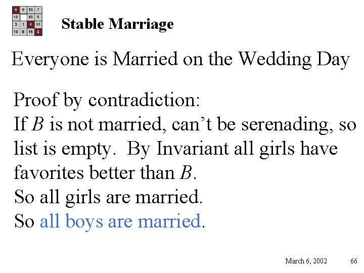 Stable Marriage Everyone is Married on the Wedding Day Proof by contradiction: If B