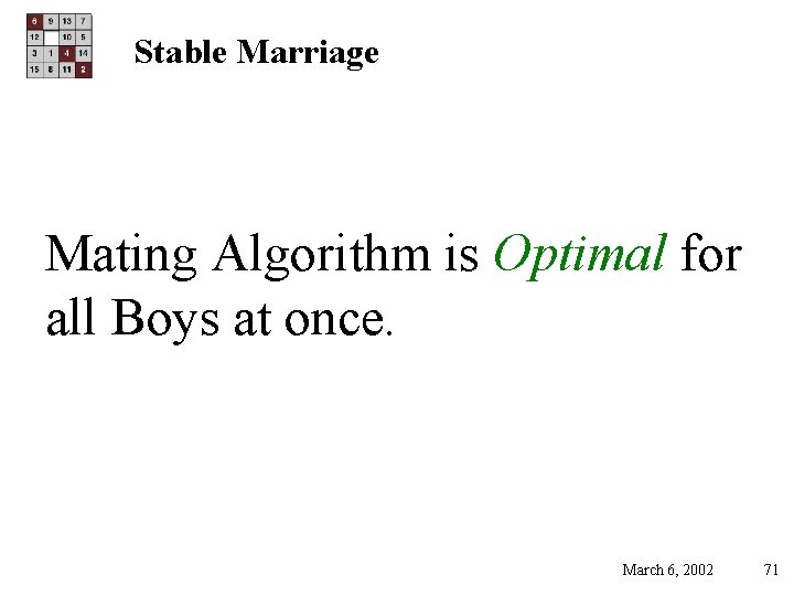 Stable Marriage Mating Algorithm is Optimal for all Boys at once. March 6, 2002