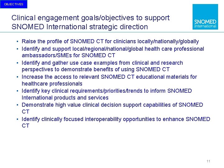 OBJECTIVES Clinical engagement goals/objectives to support SNOMED International strategic direction ▪ Raise the profile
