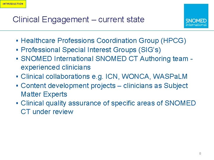 INTRODUCTION Clinical Engagement – current state ▪ Healthcare Professions Coordination Group (HPCG) ▪ Professional