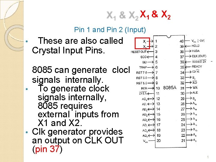 X 1 & X 2 Pin 1 and Pin 2 (Input) • These are