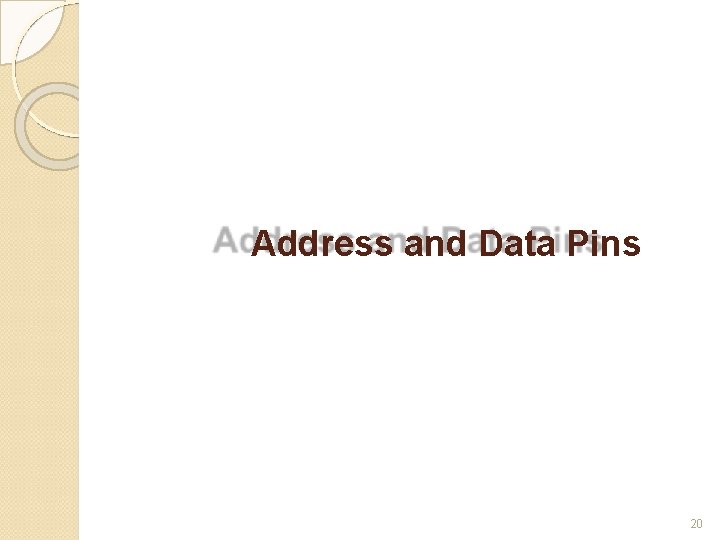 Address and Data Pins 20 