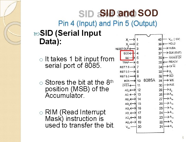SID and SOD Pin 4 (Input) and Pin 5 (Output) SID (Serial Input Data):