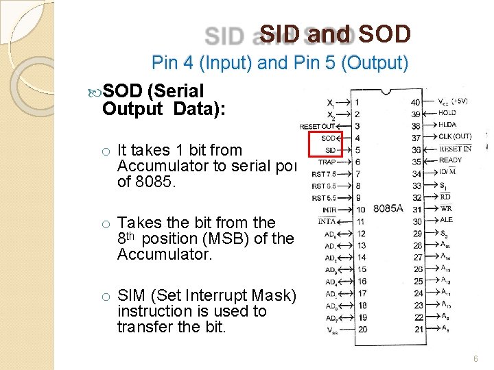 SID and SOD Pin 4 (Input) and Pin 5 (Output) SOD (Serial Output Data):