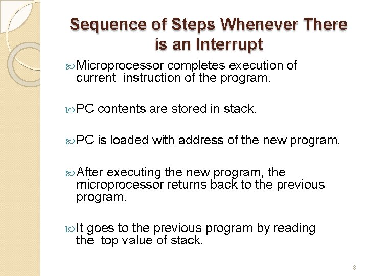Sequence of Steps Whenever There is an Interrupt Microprocessor completes execution of current instruction