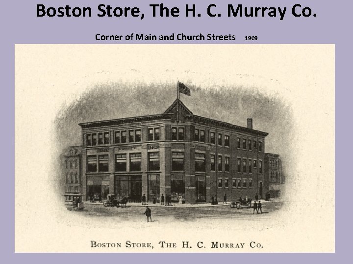 Boston Store, The H. C. Murray Co. Corner of Main and Church Streets 1909