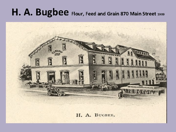 H. A. Bugbee Flour, Feed and Grain 870 Main Street 1909 