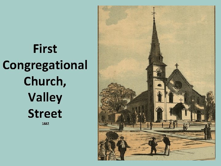 First Congregational Church, Valley Street 1882 
