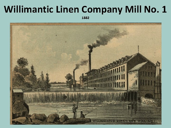 Willimantic Linen Company Mill No. 1 1882 