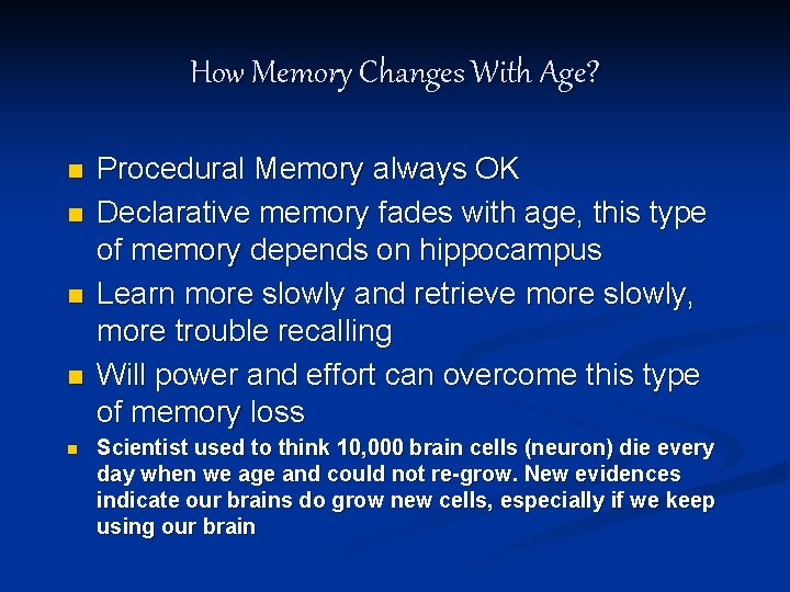 How Memory Changes With Age? n n n Procedural Memory always OK Declarative memory