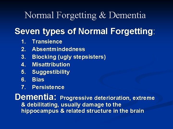 Normal Forgetting & Dementia Seven types of Normal Forgetting: 1. 2. 3. 4. 5.