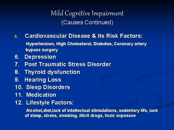 Mild Cognitive Impairment (Causes Continued) 5. Cardiovascular Disease & its Risk Factors: Hypertension, High
