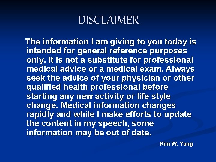 DISCLAIMER The information I am giving to you today is intended for general reference